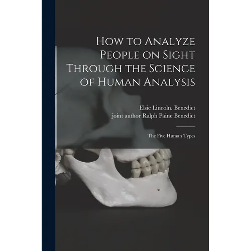 How to Analyze People on Sight Through the Science of Human Analysis; the Five Human Types