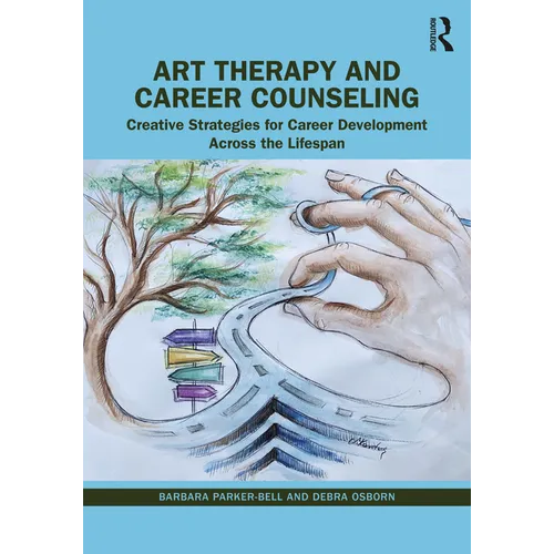 Art Therapy and Career Counseling: Creative Strategies for Career Development Across the Lifespan
