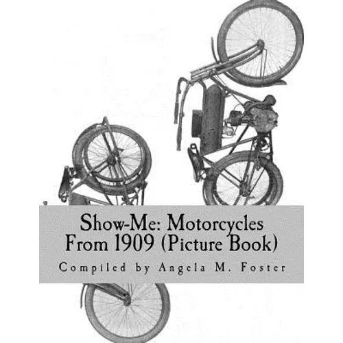 Show-Me: Motorcycles From 1909 (Picture Book)