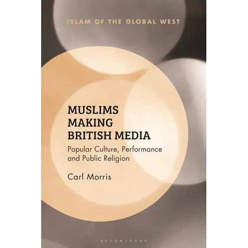 Muslims Making British Media: Popular Culture, Performance and Public Religion
