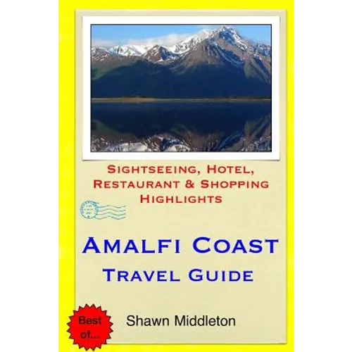 Amalfi Coast Travel Guide: Sightseeing, Hotel, Restaurant & Shopping Highlights