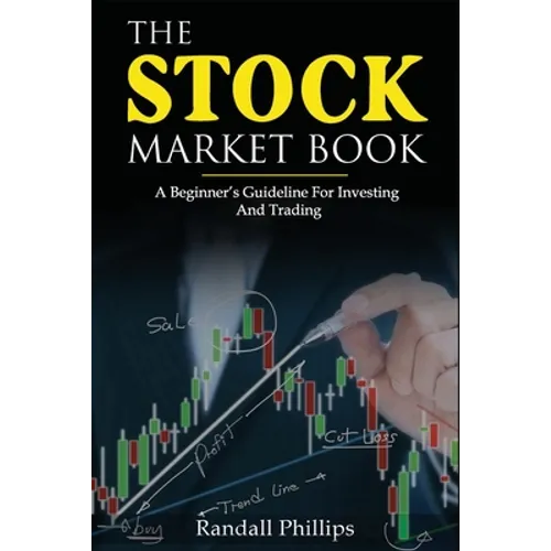 The Stock Market Book: A Beginner's Guideline For Investing And Trading