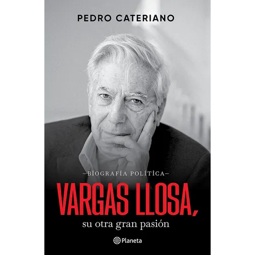 Vargas Llosa: Su Otra Gran Pasión (Biografía Política) / Vargas Llosa: His Other Great Passion (a Political Biography)