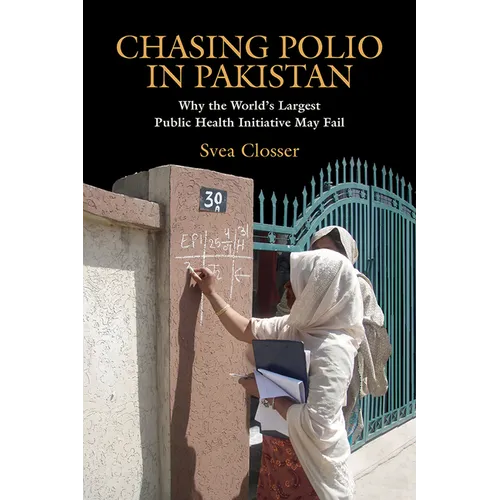 Chasing Polio in Pakistan: Why the World's Largest Public Health Initiative May Fail