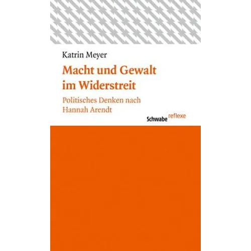 Macht Und Gewalt Im Widerstreit: Politisches Denken Nach Hannah Arendt