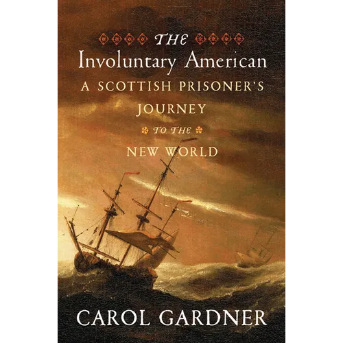 The Involuntary American: A Scottish Prisoner's Journey to the New World