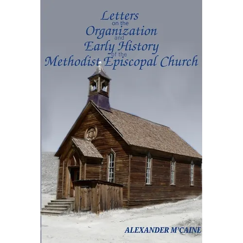 Letters on the Organization and Early History of the Methodist Episcopal Church (Corrected Edition, 2017)