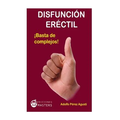 Disfunción eréctil: ¡Basta de complejos!