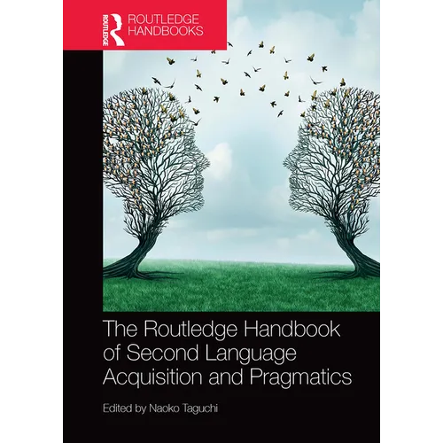 The Routledge Handbook of Second Language Acquisition and Pragmatics