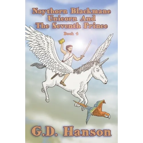 Naythorn Blackmane Unicorn and the Seventh Prince: Book 4