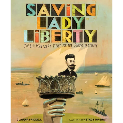 Saving Lady Liberty: Joseph Pulitzer's Fight for the Statue of Liberty