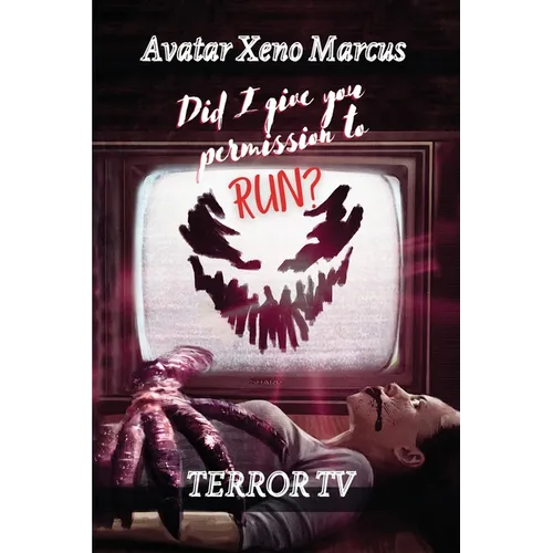 Did I Give You Permission To Run: Terror TV