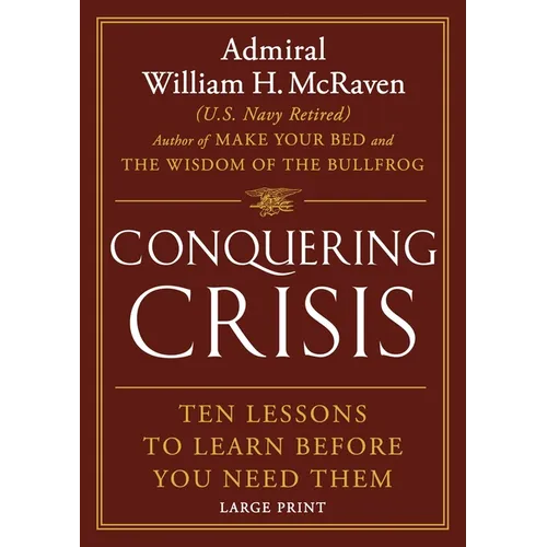 Conquering Crisis: Ten Lessons to Learn Before You Need Them