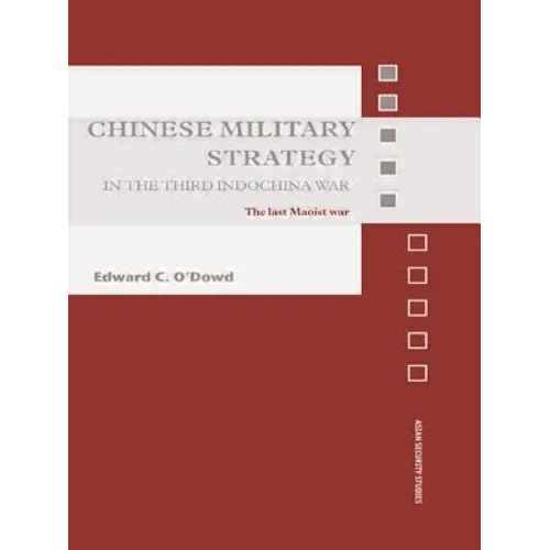 Chinese Military Strategy in the Third Indochina War: The Last Maoist War