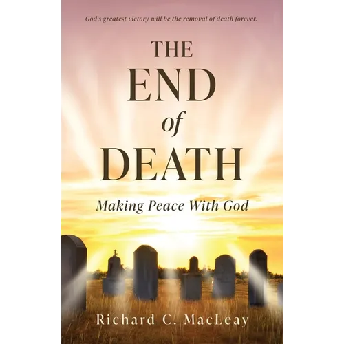 The End of Death: Making Peace With God