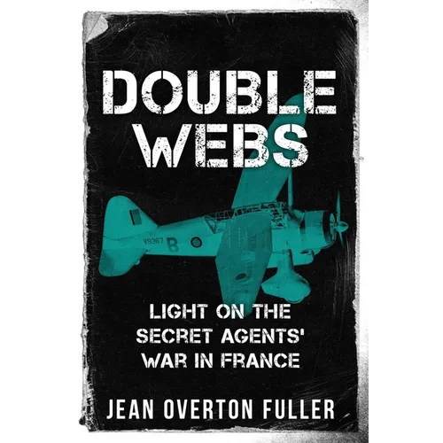 Double Webs: Light on the Secret Agents' War in France