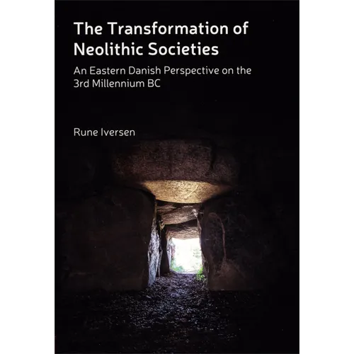 The Transformation of Neolithic Societies: An Eastern Danish Perspective on the 3rd Millennium BC