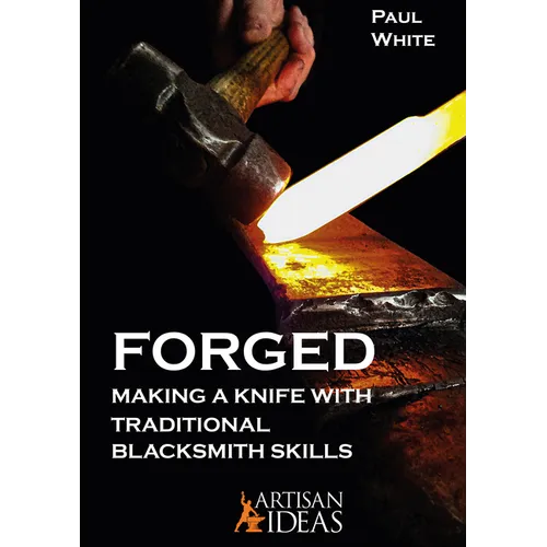 Forged: Making a Knife with Traditional Blacksmith Skills
