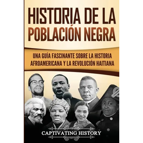 Historia de la población negra: Una Guía Fascinante sobre la Historia afroamericana y la Revolución haitiana