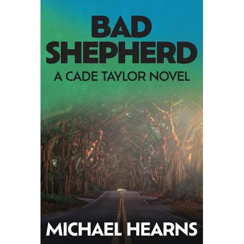Bad Shepherd: A Cade Taylor Novel