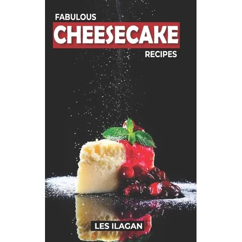 Fabulous Cheesecake Recipes!