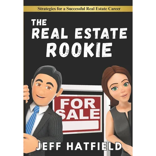 The Real Estate Rookie: Strategies for New Real Estate Agents