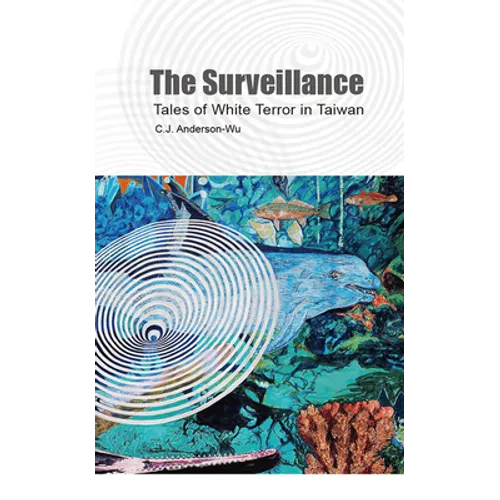 The Surveillance: Tales of White Terror in Taiwan