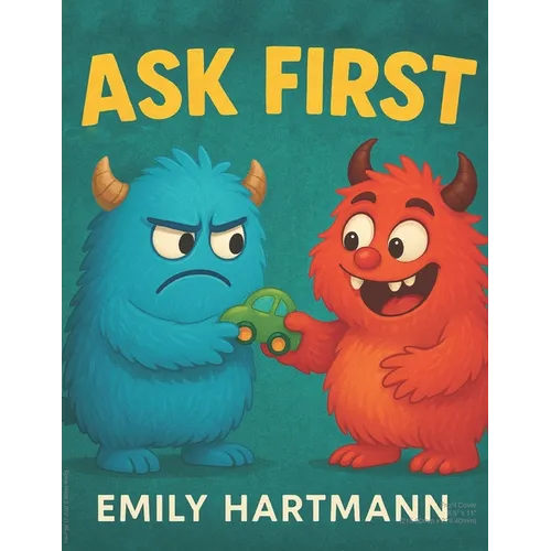 Ask First: Children's Book about Personal Space and Boundaries, Emotions and Big Feelings for Kids, Preschool and Kindergarten, Ages 2-6 (Big Feelings