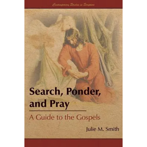 Search, Ponder, and Pray: A Guide to the Gospels
