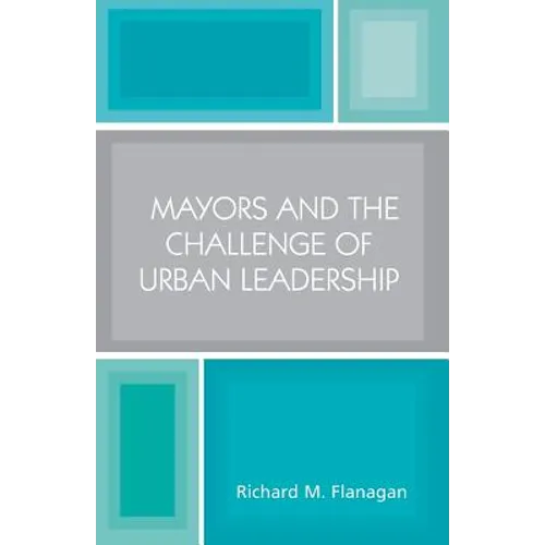 Mayors and the Challenge of Urban Leadership