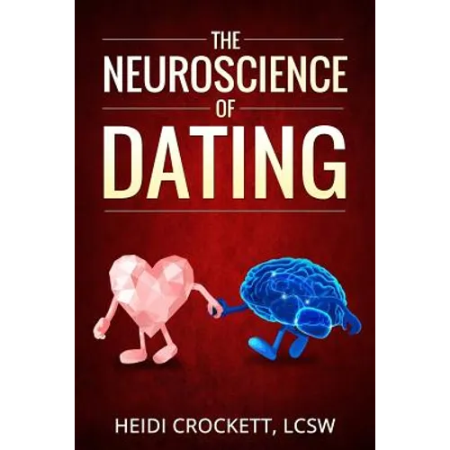 Modern Romance Neurobiology to the Rescue: The Neuroscience of Dating