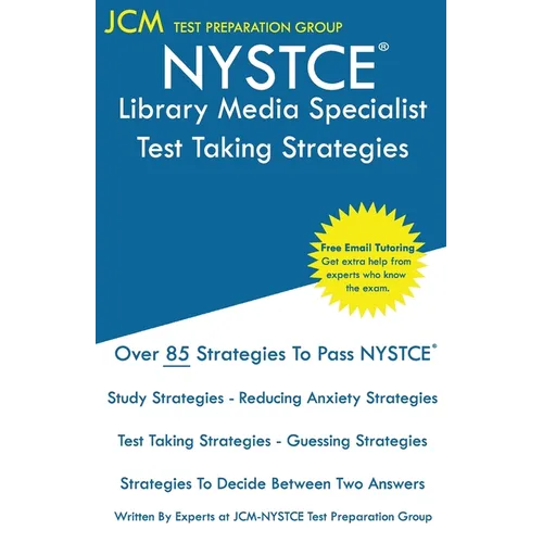 NYSTCE Library Media Specialist - Test Taking Strategies: NYSTCE 074 Exam - Free Online Tutoring - New 2020 Edition - The latest strategies to pass yo