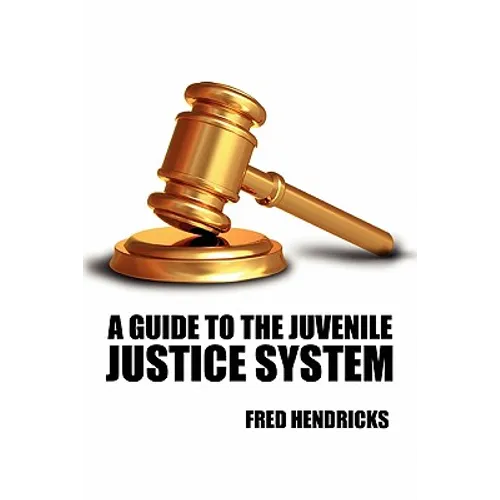 A Guide to the Juvenile Justice System