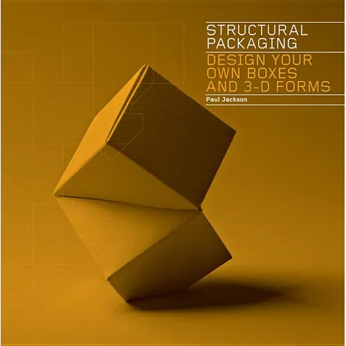 Structural Packaging: Design Your Own Boxes and 3D Forms (Paper Engineering for Designers and Students)