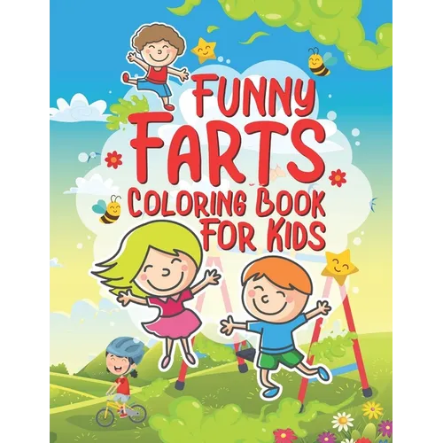 Funny Farts Coloring Book For Kids: 25 Fun Designs For Boys And Girls That Think Farts Are Hilarious And Just A Little Gross - Perfect For Young Child
