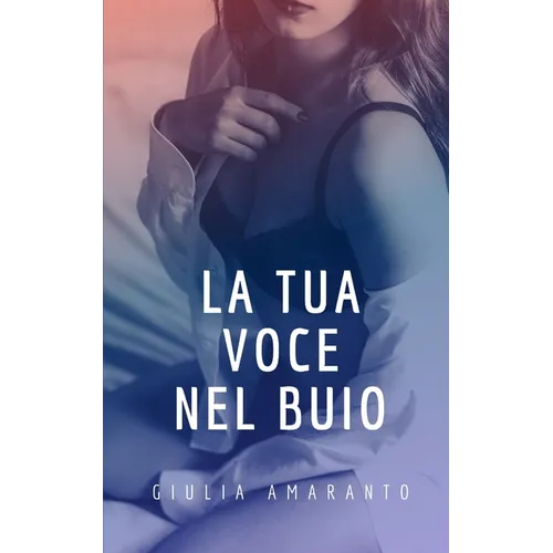 La tua voce nel buio