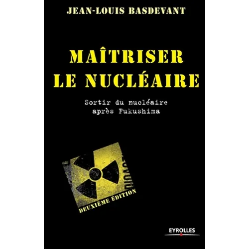 Maîtriser le nucléaire: Sortir du nucléaire après Fukushima
