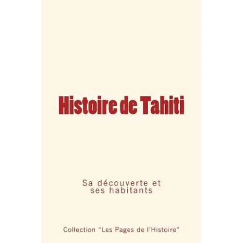 Histoire de Tahiti: sa découverte et ses habitants