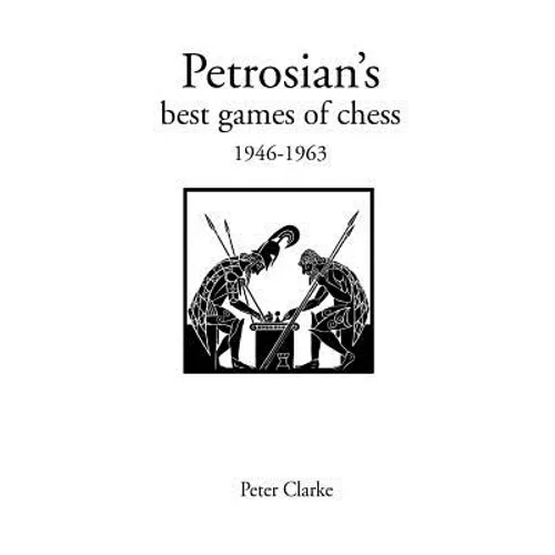 Petrosian's Best Games of Chess 1946-1963