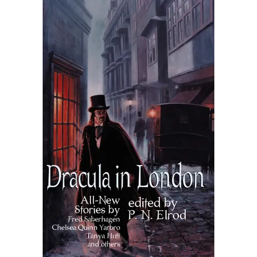 Dracula in London: All New Stories by Fred Saberhagen, Chelsea Quinn Yarbro, Tanya Huff, and Others