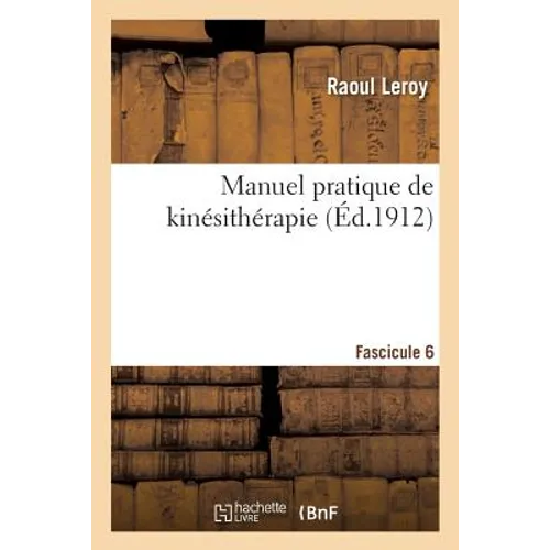 Manuel Pratique de Kinésithérapie Fascicule 6