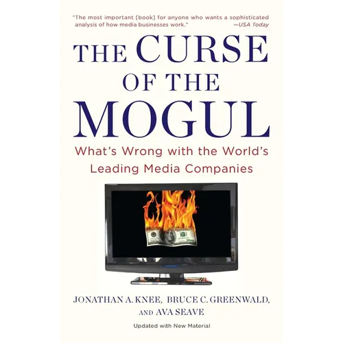 The Curse of the Mogul: What's Wrong with the World's Leading Media Companies