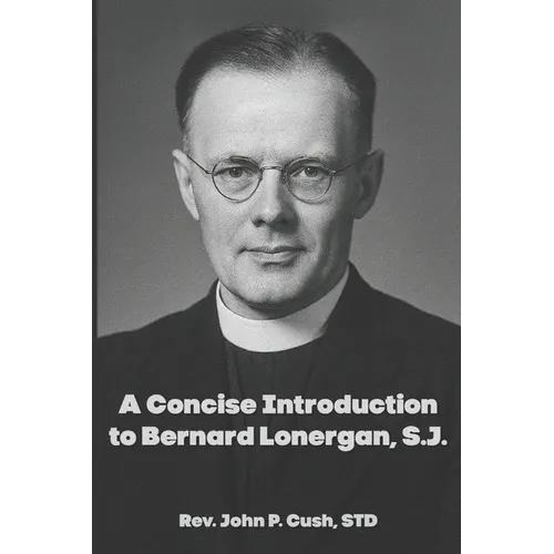 A Concise Introduction to Bernard Lonergan, SJ
