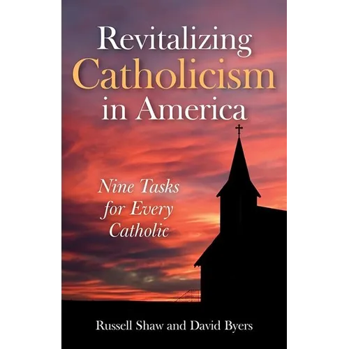 Revitalizing Catholicism in America: Nine Tasks for Every Catholic