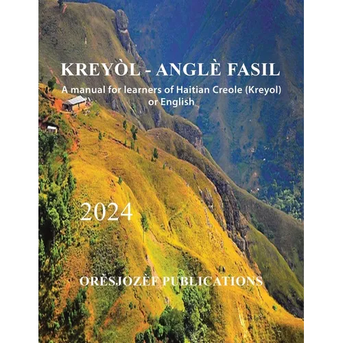 Kreyòl - Anglè Fasil: A manual for learners of Haitian Creole (Kreyol) or English