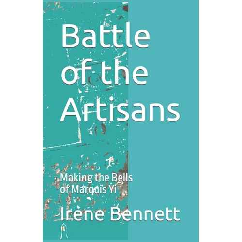 Battle of the Artisans: Making the Bells of Marquis Yi