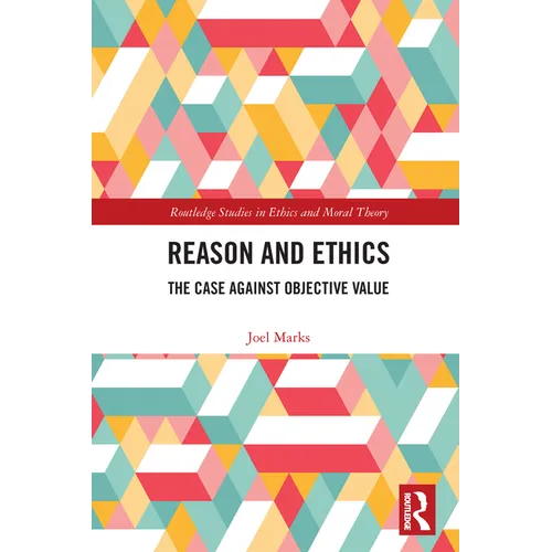Reason and Ethics: The Case Against Objective Value