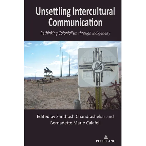 Unsettling Intercultural Communication: Rethinking Colonialism through Indigeneity