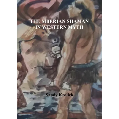 The Siberian Shaman In Western Myth