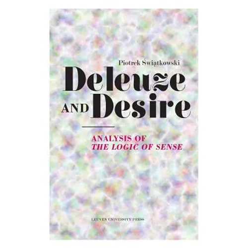 Deleuze and Desire: Analysis of the Logic of Sense